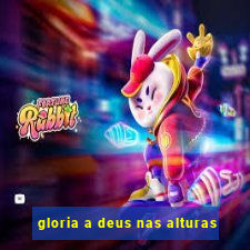 gloria a deus nas alturas